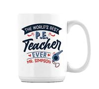P.E. Teacher Gift, Personalised The Worlds Best P.E. Teacher Gift, Coffee, Tea Mug, Ceramic 15oz Mug. (White)