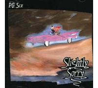 P.G. Six - Slightly Sorry