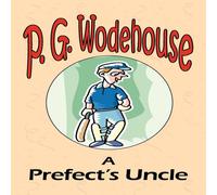 P. G. Wodehouse A Prefect's Uncle - From the Manor Wodehouse Collection, a P. G. Wodehouse Multicolor