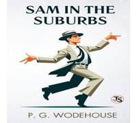 P. G. Wodehouse Sam In The Suburbs Paperback Book P. G. Wodehouse Multicolor