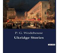 P. G. Wodehouse Ukridge Stories:The Unstoppable Optimism of a Lovable Rogue P. G. Wodehouse Multicolor