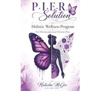 P.I.E.R Solution: Holistic Wellness Program, for Fibromyalgia and Chronic Pain