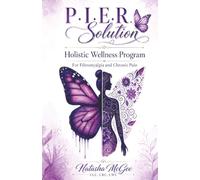 P.I.E.R Solution: Holistic Wellness Program, for Fibromyalgia and Chronic Pain
