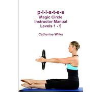 p-i-l-a-t-e-s Magic Circle Instructor Manual - Levels 1-5 - Lulu