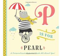 P is for Pearl: A Personalized Alphabet Book All About You! (Personalized Children's Book)
