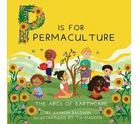 P is for Permaculture: The ABCs of Earthcare