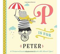 P is for Peter: A Personalized Alphabet Book All About You! (Personalized Children's Book)