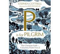 P is for Pilgrim: The Christian Faith - A Journey from A to Z (Young Explorers)