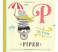 P is for Piper: A Personalized Alphabet Book All About You! (Personalized Children's Book)