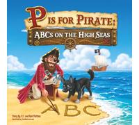 P is for Pirate: ABCs on the High Seas (Patches the Pirate)