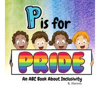 P is for Pride: An ABC Book about Inclusivity