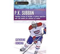 P.K. Subban: Fighting Racism to Become a Hockey Superstar and Role Model for Athletes of Colour (Lorimer Recordbooks)