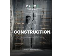 P:L:I:M:/ the book - Volume II: Construction: A Year in 250 Images · Pieces #076-#185 · The Foundations (P:L:I:M:/ The Book - Trilogy)