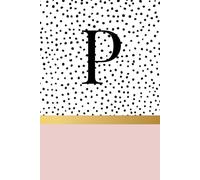 P Letter Notebook: Cute Pink Spotty Initial Monogram Lined Journal, 6 x 9 inches, 120 Pages, Personalised Gift for Girls and Women, Mum, Nan, Student, Teacher, Sister