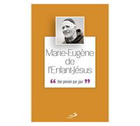 P. MARIE EUGÈNE DE L'ENFANT JÉSUS: Une pensée par jour