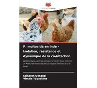 P. multocida en Inde - Isolation, résistance et dynamique de la co-infection: Épidémiologie, profils de résistance et modes de co-infection de ... dans les régions indiennes pour le bétail