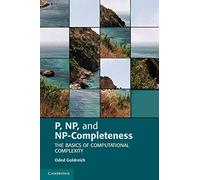 P, NP, and NP-Completeness – The Basics of Computational Complexity – Cambridge University Press