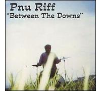 P Nu Riffs - Between The Downs