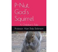P-Nut, God's Squirrel: A Children's Tale