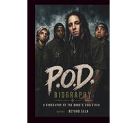 P.O.D. BIOGRAPHY: A BIOGRAPHY OF THE BAND’S EVOLUTION