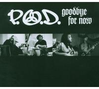 P.O.d. - Goodbye for Now