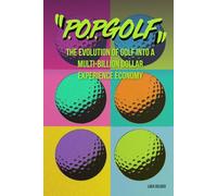 P.O.P.GOLF: The evolution of golf into a multi-billion dollar experience economy