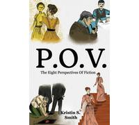 P.O.V. : The Eight Perspectives of Fiction