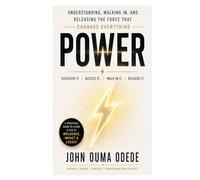 P O W E R: Understanding, Walking In, and Releasing the Force That Changes Everything