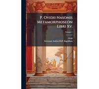 P. Ovidii Nasonis Metamorphoseon Libri Xv.