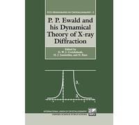 P. P. Ewald and his Dynamical Theory of X-ray Diffraction – A Memorial Volume for Paul P. Ewald