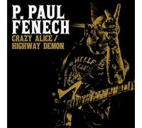 P. PAUL FENECH - CRAZY ALICE / HIGHWAY DEMON [7" VINYL]