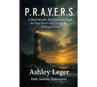 P.R.A.Y.E.R.S. A Real-World, No-Cushion, Laugh-So-You-Don’t-Cry Guide to Talking to God: How to Talk to God When Life Is Falling Apart (or You're Just Not Feeling It)