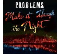 P.R.O.B.L.E.M.S. - Make It Through The Night [Vinyl LP] [VINYL]