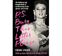 P.S. Burn This Letter Please: The fabulous and fraught birth of modern drag, in the queens' own words