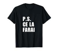 P.S. Ce la farai - Messaggio di Incoraggiamento Italiano T-Shirt