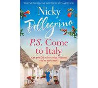 P.S. Come to Italy: The perfect uplifting and gorgeously romantic holiday read from the No.1 bestselling author!