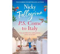 P.S. Come to Italy : The perfect uplifting and gorgeously romantic holiday read from the No.1 bestselling author!