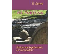 p.s. Fortuna: Praises and Supplications For the Goddess