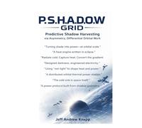 P.S.H.A.D.O.W. GRID: Predictive Shadow Harvesting via Asymmetry, Differential Orbital Work “Turning shade into power-at orbital scale.” “A heat engine ... cold. Capture heat. Convert the gradient.”