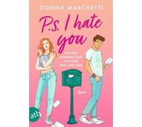 P. S. I Hate You - Auf dem schmalen Grat zwischen Hass und Liebe: Roman