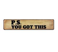 P.S. You Got This - Motivational Home Office Desk Novelty Decor - Aluminum Sign Gift for Women 16x4 Inch