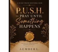 P.U.S.H. - Pray Until Something Happens