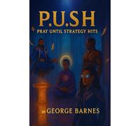 P.U.S.H. - Pray Until Strategy Hits: Obedience. Clarity. Divine Black-print.