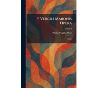 P. Vergili Maronis Opera: Aeneis