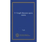 P. Vergili Maronis opera omnia (Latin Edition)
