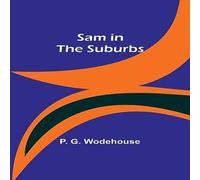 P. Wodehouse Sam in the Suburbs Paperback Book P. Wodehouse Multicolor