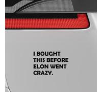 P012 "I Bought This Before Elon Went Crazy " Funny Car Sticker for Electric Vehicles | High Quality Weatherproof Sticker (Black)