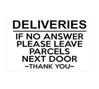 P052 DELIVERIES IF NO ANSWER LEAVE PARCELS NEXT DOOR Plastic PVC Plaque Sign Card (White)