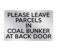 P168 Please Leave Parcels In Coal Bunker At Back Door Plastic PVC Plaque Sign Card (Metallic Silver - 86x54mm CREDIT CARD SIZE)