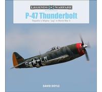 P47 Thunderbolt: Republic's Mighty "Jug" in World War II: 20 (Legends of Warfare: Aviation, 20)